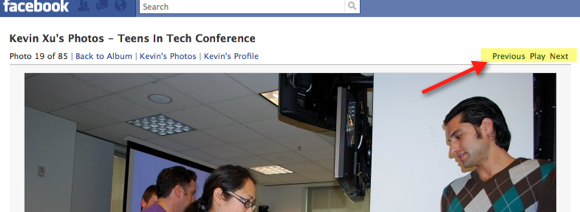 Try Out Facebook’s Photo Slideshow Prototype Feature <img style="float:right;" src="http://www.techxav.com/wp-content/uploads/2010/02/facebook-photo-slideshow.png"/>Facebook recently rolled out a new redesign that places a new emphasis on search, with features that help you find what you are looking for on the social networking site without any much hassle. For example, the top menu has been simplified to make it easier to get to what's fresh and important. The notification bar, which was located at the bottom right hand corner of the page, has been moved to the top menu section alongside with the more prominently placed search bar. And it has been rumored that Mark Zukerberg and Co. are working on a full featured webmail product called Project Titan.
Few days ago, the folks over at Facebook have launched a simple yet useful <a href="http://www.facebook.com/apps/directory.php?app_type=6#%21/apps/application.php?v=info&ref=appd&id=185054343743"target="_blank">auto-clicking photo slideshow prototype feature</a> that allows users to view photo albums without clicking the "Next" or "Previous" button. No longer would you need to keep clicking through an album -- enjoy the photo albums hands-free and let Facebook do the job. This feature has already been implemented on Friendster for quite a while, and it's not known why Facebook didn't include it from the start of the day they release photo albums.