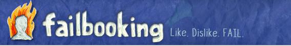 <img src="http://www.techxav.com/wp-content/uploads/2010/01/failbookinglogo.jpg" />

<a href="http://Failbooking.com" target="_blank">Failbooking</a> is a website where you can post pictures of social networking fails. As well as being a fun site to look at, you can win a Macbook pro if your picture is the funniest. Here are some snapshots from the site that I found funny: