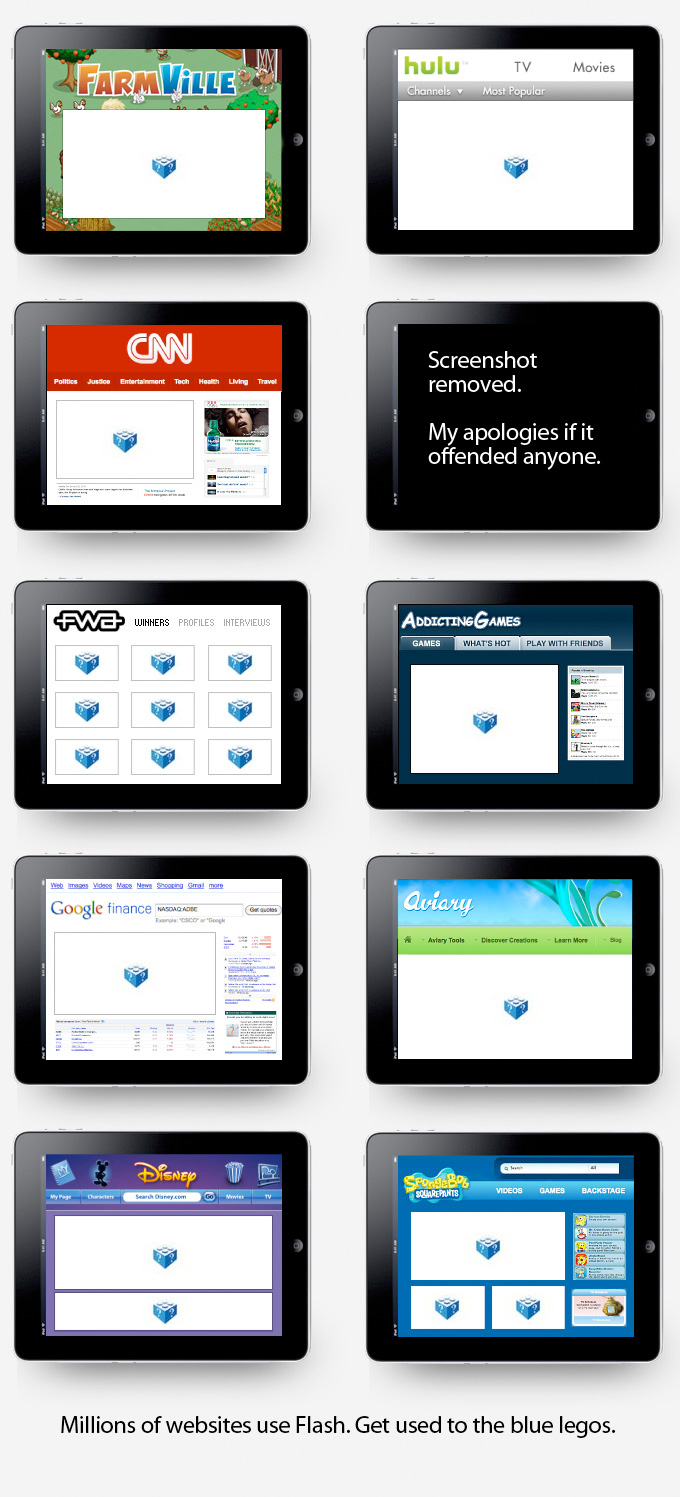 Adobe Is Mad At iPad’s Lack Of Flash Support <img src="http://pocketnow.com/html/portal/news/0000006235/NewsImage/adobe_flash_logo1.jpg">
An Adobe employee, named Lee Brimelow, owns an unofficial Flash blog. Brimelow made a pretty creative image showing what the web will be like without Flash support. Adobe didn't like his first post.
The image doesn't show any nudity, but might be offensive to some. Click here if you aren't offended by much. (Contains an adult website, again no nudity)
Adobe told Brimelow they weren't making any strides to go against Apple, and at least take down the adult website image
